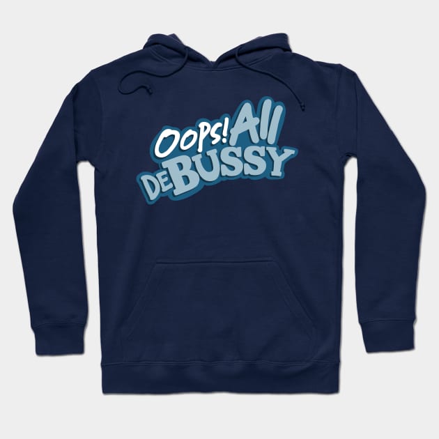 Oops! All Debussy Hoodie by Into the Twilight